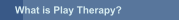 What is Play Therapy?