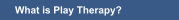 What is Play Therapy?
