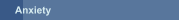 Anxiety
