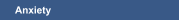 Anxiety