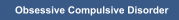 Obsessive Compulsive Disorder